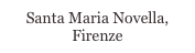 Santa Maria Novella, Firenze
